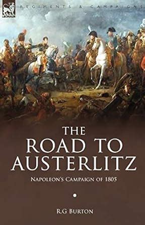 The Road to Austerlitz Napoleons Campaign of 1805 Epub