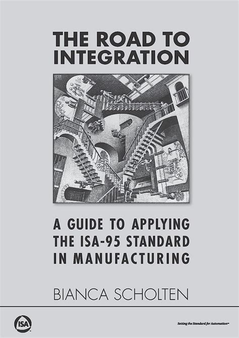 The Road to Integration A Guide to Applying the ISA-95 Standard in Manufacturing Kindle Editon