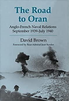 The Road to Oran Anglo-French Naval Relations September 1939-July 1940 Cass Series Naval Policy and History Epub