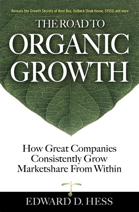 The Road to Organic Growth How Great Companies Consistently Grow Marketshare from Within Doc