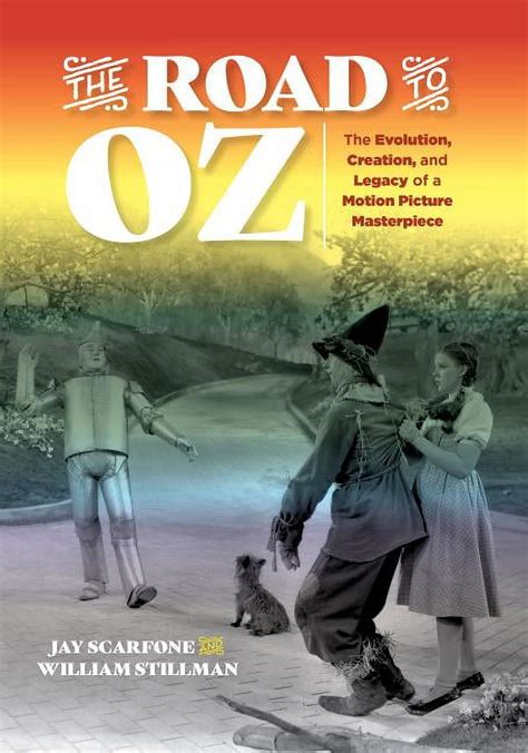 The Road to Oz The Evolution Creation and Legacy of a Motion Picture Masterpiece Doc