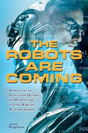 The Robots are Coming A Human s Survival Guide to Profiting in the Age of Automation PDF