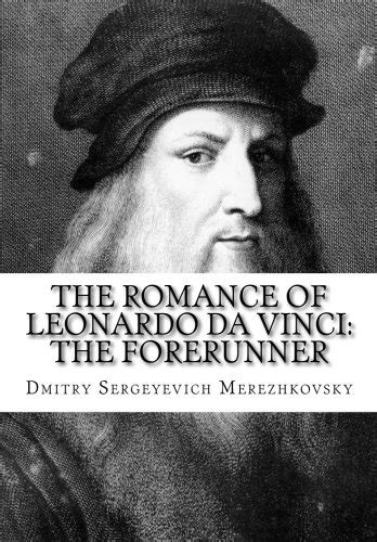 The Romance of Leonardo Da Vinci The Forerunner Primary Source Edition PDF