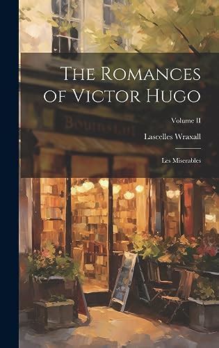 The Romances of Victor Hugo Les Miserables Volume II Doc