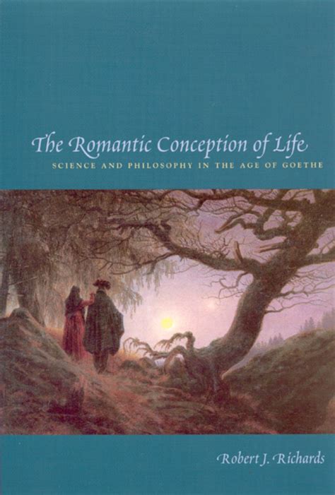 The Romantic Conception of Life Science and Philosophy in the Age of Goethe Kindle Editon