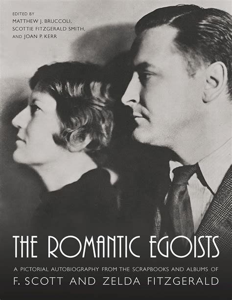 The Romantic Egoists a Pictorial Autobiography from the Scrapbooks and Albums of Scott and Zelda Fitzgerald Epub