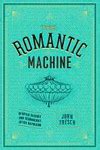 The Romantic Machine Utopian Science and Technology after Napoleon Reader