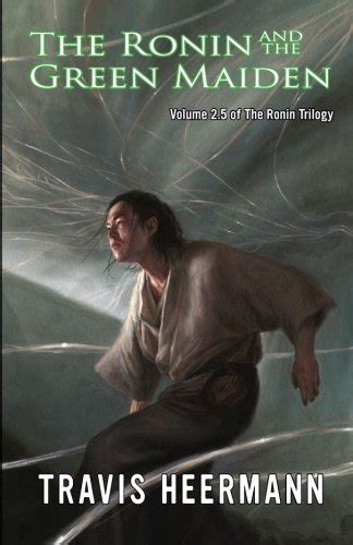 The Ronin and the Green Maiden Volume 25 of the Ronin Trilogy PDF