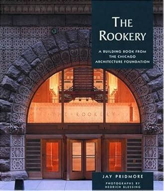 The Rookery A Building Book from the Chicago Architecture Foundation Pomegranate Catalog Ebook Kindle Editon