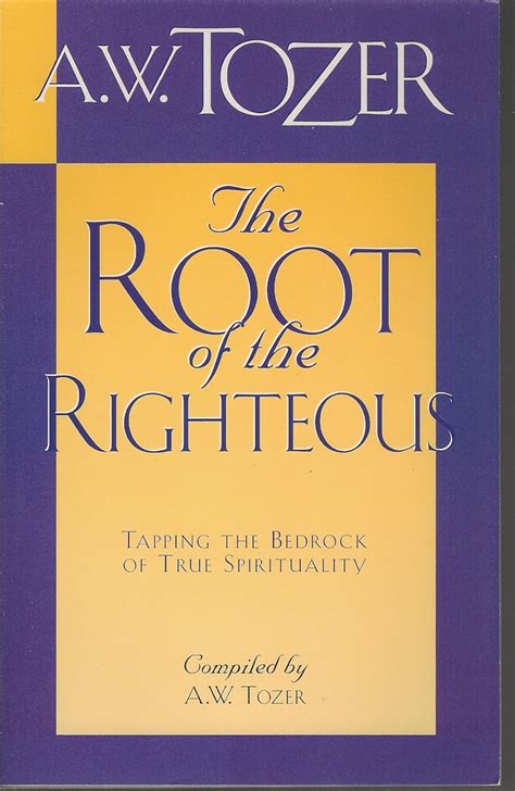 The Root of Righteous [Tozer Treasury] 25th Reprint Reader