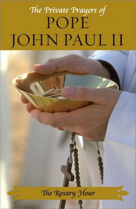 The Rosary Hour The Private Prayers of Pope John Paul II Reader
