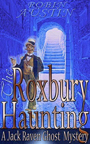 The Roxbury Haunting Jack Raven Ghost Mystery PDF