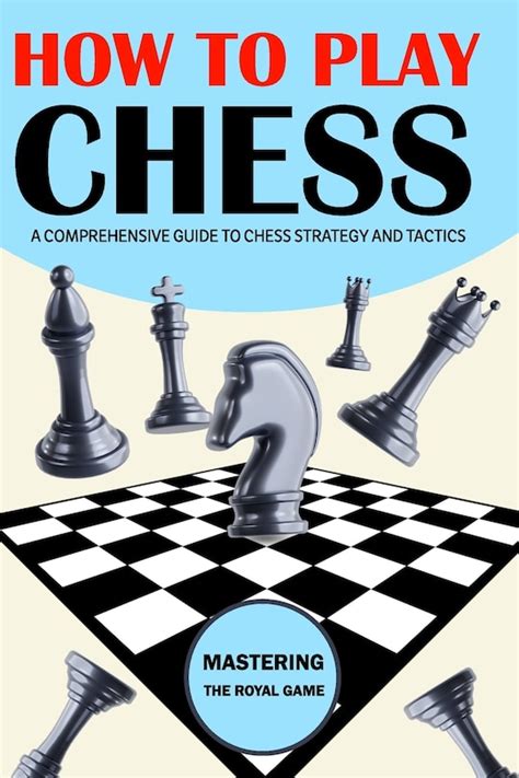 The Royal Game: A Comprehensive Guide to Chess