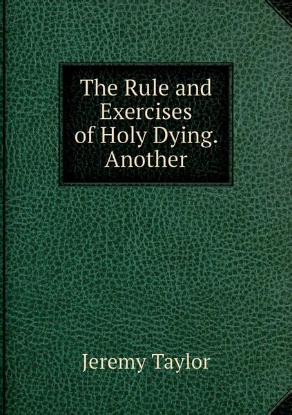 The Rule and Exercises of Holy Dying Another Reader