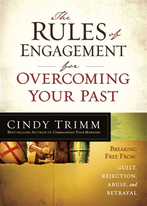 The Rules of Engagement for Overcoming Your Past Breaking Free From Guilt Rejection Abuse and Betrayal Kindle Editon