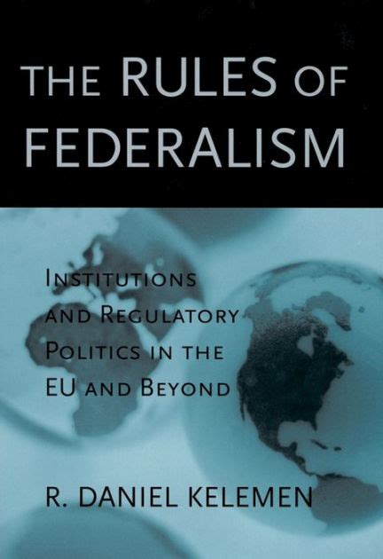 The Rules of Federalism Institutions and Regulatory Politics in the EU and Beyond Doc