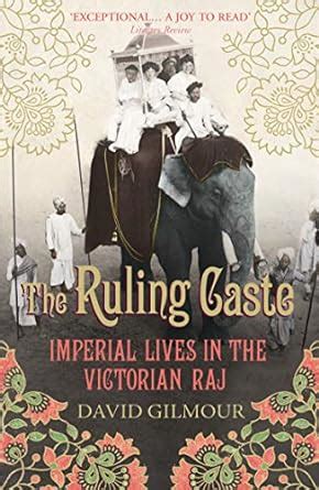 The Ruling Caste Imperial Lives in the Victorian Raj Epub