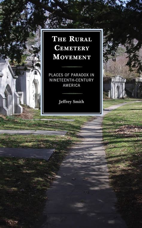 The Rural Cemetery Movement Places of Paradox in Nineteenth-Century America Kindle Editon