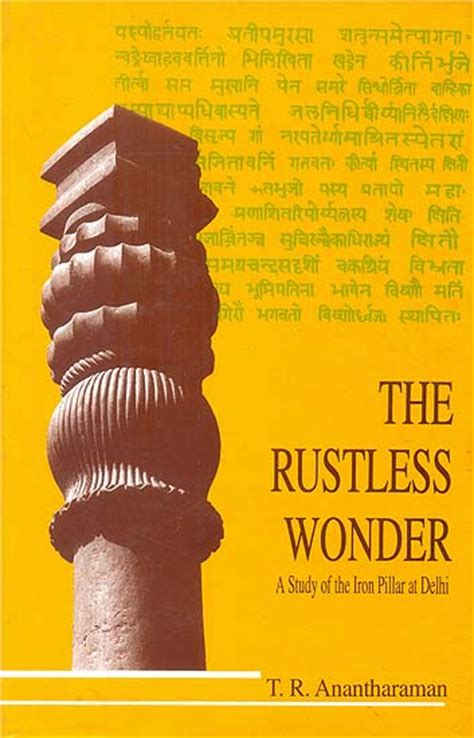 The Rustless Wonder A Study of the Iron Pillar at Delhi 1st Edition PDF