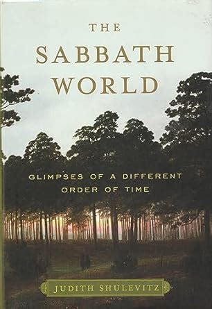 The Sabbath World Glimpses of a Different Order of Time Reader