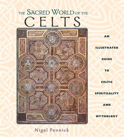 The Sacred World of the Celts Illustrated Guide to Celtic Spirituality and Mythology Kindle Editon
