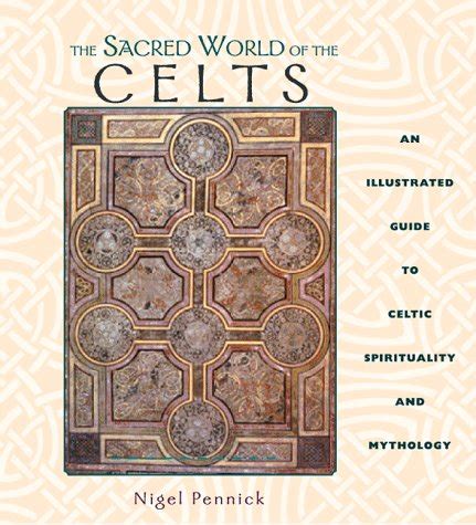 The Sacred World of the Celts Illustrated Guide to Celtic Spirituality and Mythology Kindle Editon