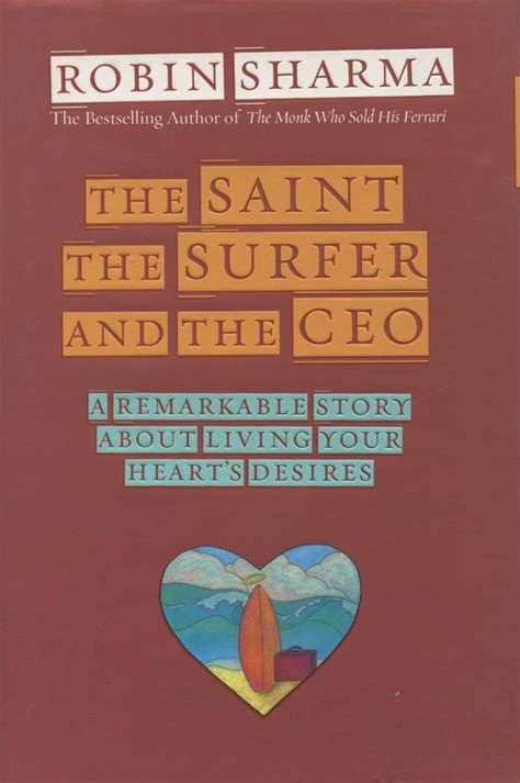 The Saint the Surfer and the CEO A Remarkable Story About Living Your Hearts Desires Doc