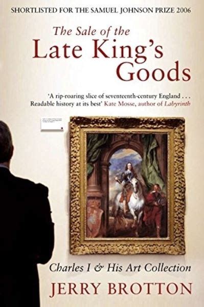 The Sale of the Late King s Goods Charles 1 and his Art Collection Doc