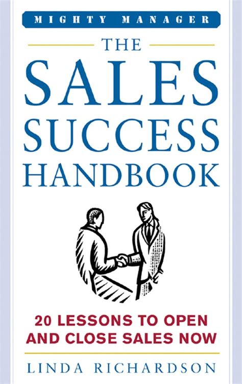 The Sales Success Handbook How to Open Opportunity and Close Every Sale 1st Edition Reader