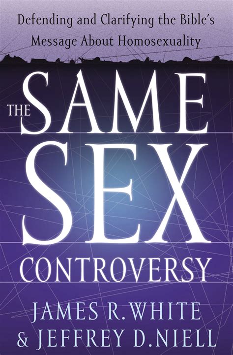 The Same Sex Controversy Defending and Clarifying the Bible s Message About Homosexuality Reader