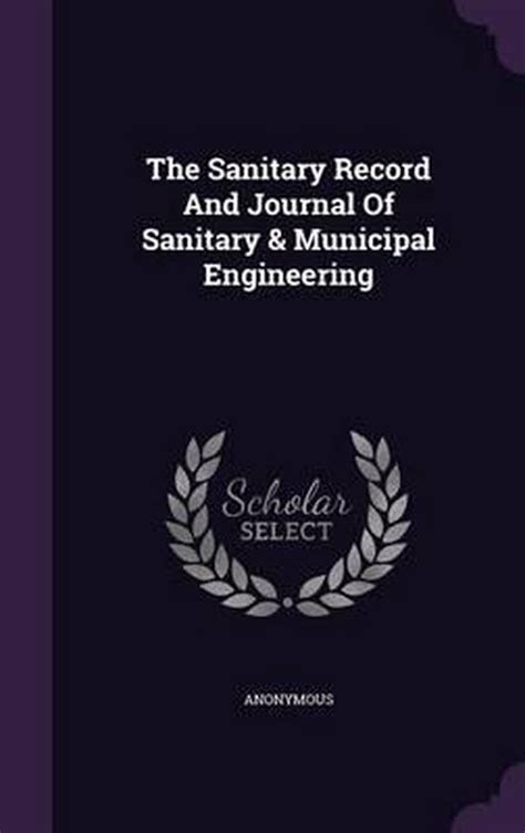The Sanitary Record and Journal of Sanitary & Municipal Engineering... Reader