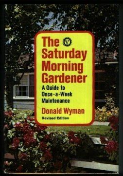 The Saturday morning gardener A guide to once-a-week maintenance Kindle Editon