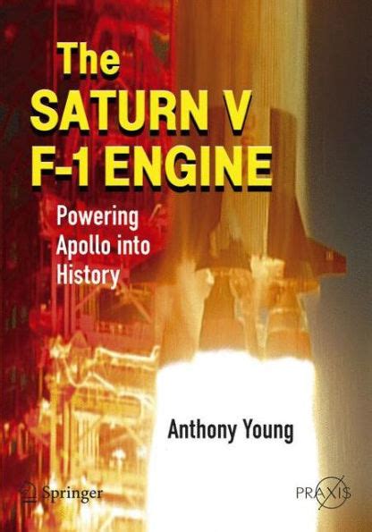 The Saturn V F-1 Engine Powering Apollo into History 1st Edition Reader