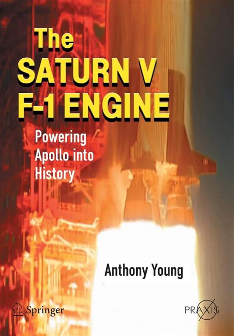 The Saturn V F-1 Engine Powering Apollo into History 1st Edition Reader