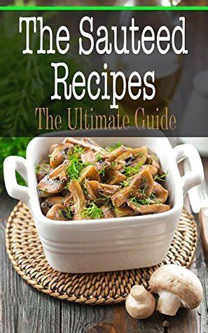 The Sauteed Recipes The Ultimate Guide PDF