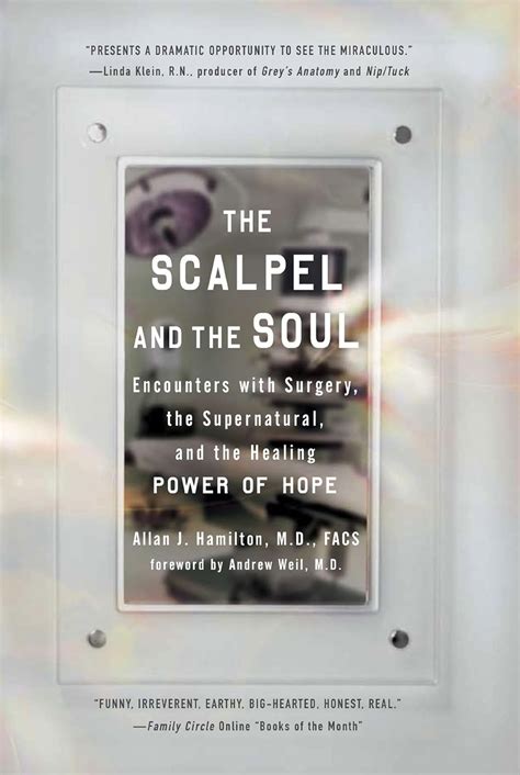 The Scalpel and the Soul Encounters with Surgery the Supernatural and the Healing Power of Hope Doc