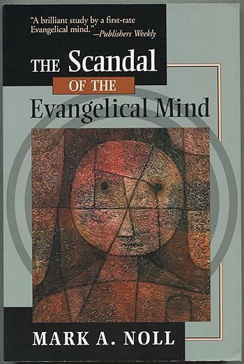 The Scandal of the Evangelical Mind Kindle Editon