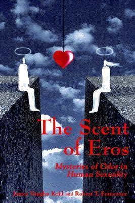 The Scent of Eros Mysteries of Odor in Human Sexuality Kindle Editon