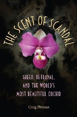 The Scent of Scandal Greed Betrayal and the World s Most Beautiful Orchid Florida History and Culture Kindle Editon