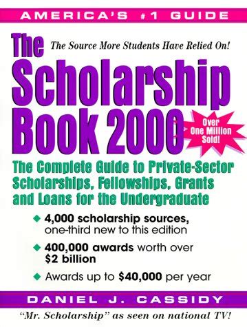 The Scholarship Book, 2000 The Complete Guide to Private-Sector Scholarships, Fellowships, Grants a Epub