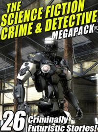 The Science Fiction Crime Megapack 26 Criminally Futuristic Stories Epub