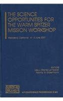 The Science Opportunities of the Warm Spitzer Mission Workshop 1st Edition Reader