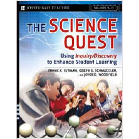 The Science Quest: Using Inquiry/Discovery to Enhance Student Learning, Grades 7-12 PDF