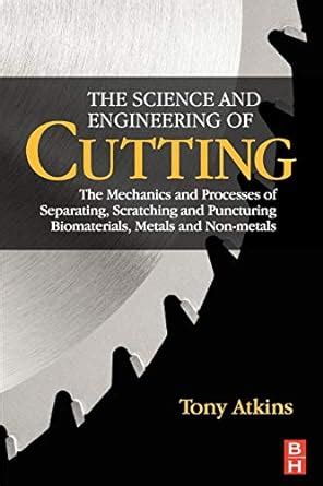 The Science and Engineering of Cutting The Mechanics and Processes of Separating Doc