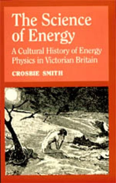 The Science of Energy A Cultural History of Energy Physics in Victorian Britain Doc