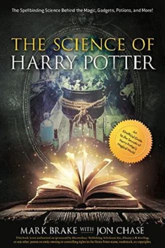 The Science of Harry Potter The Spellbinding Science Behind the Magic Gadgets Potions and More PDF