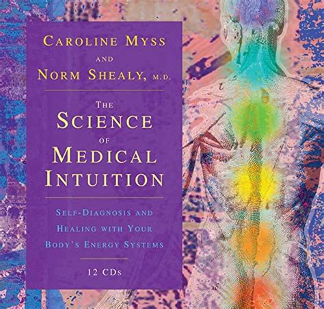 The Science of Medical Intuition Self-Diagnosis and Healing with Your Body s Energy Systems Reader