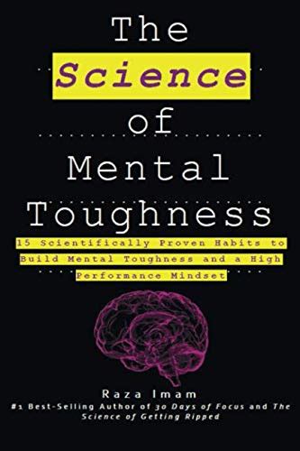 The Science of Mental Toughness 15 Scientifically Proven Habits to Build Mental Toughness and a High Performance Mindset Reader