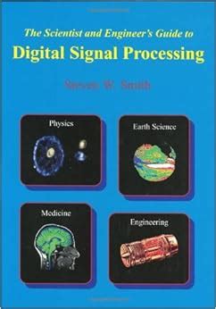 The Scientist and Engineer s Guide to Digital Signal Processing Doc