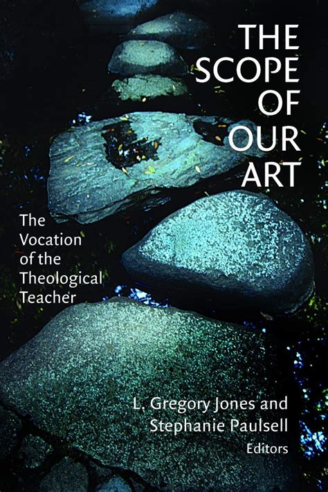 The Scope of Our Art The Vocation of the Theological Teacher PDF